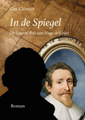 In de Spiegel – roman van Guy Clémart over Hugo Grotius