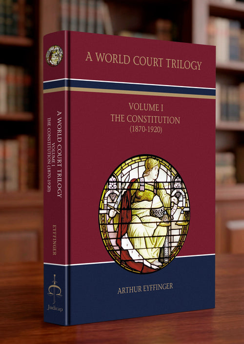 A World Court Volume I – academic work by Arthur Eyffinger